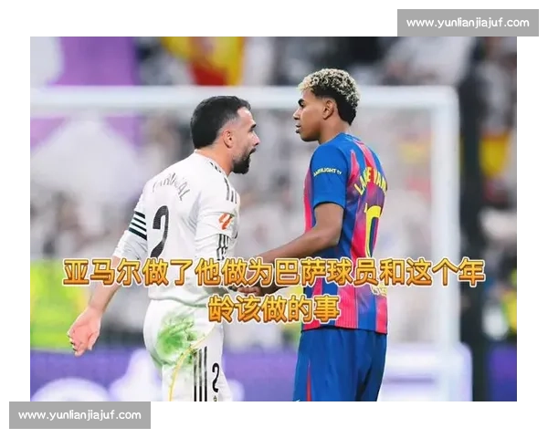 握手即爆雷!亚马尔卡瓦哈尔德比互喷始末